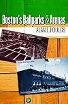 Boston's Ballparks and Arenas