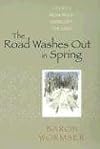 The Road Washes Out in Spring: A Poet's Memoir of Living Off the Grid
