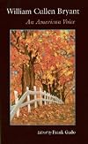 William Cullen Bryant: An American Voice