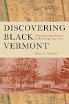 Discovering Black Vermont: African American Farmers in Hinesburgh, 1790-1890