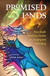 Promised Lands: New Jewish American Fiction on Longing and Belonging