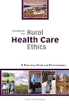 Handbook for rural health care ethics : a practical guide for professionals
