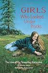Girls Who Looked Under Rocks: The Lives of Six Pioneering Naturalists