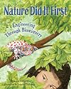 Nature Did It First: Encourage Problem-Solving and Exploration Through Nature with a Science Book for Kids About Biomimicry and Engineering (Includes STEM Activities)