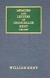 Memoirs and Letters of James Kent, Ll.D: Late Chancellor of the State of New York : Author of "Commentaries on American Law," Etc