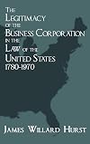 The Legitimacy of the Business Corporation in the Law of the United States, 1780-1970