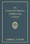 The Court Of Appeals Of Maryland, A History: A History