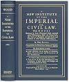 A new institute of the imperial or civil law. With notes, shewing in some principal cases amongst other observation, how the canon law, the laws of England, and the laws and customs of other nations differ from it. In four books