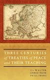 Three Centuries of Treaties of Peace and Their Teaching.