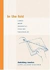 In the Fold: Life's Most Essential Folding Techniques (Finishing Touches Series)