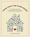 Home from the Honeymoon: The Newlyweds' Guide to the Celebrations and Challenges of the First Year of Marriage