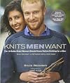 Knits Men Want: The 10 Rules Every Woman Should Know Before Knitting for a Man~ Plus the Only 10 Patterns She'll Ever Need