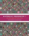 Material Obsession 2: More Modern Quilts with Traditional Roots