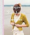 Magpies, Homebodies, and Nomads: A Modern Knitter’s Guide to Discovering and Exploring Style