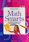 Math Smarts: Tips, Tricks, and Secrets for Making Math More Fun! (American Girl Library)
