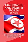 Kim Jong Il and North Korea : the leader and the system