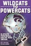 Wildcats To Powercats : K-State Football Facts and Trivia