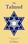 The Talmud, Selections from the Contents of That Ancient Books, Its Commentaries, Teachings, Poetry and Legends, Also Brief Sketches of the Men Who Made and Commented Upon It