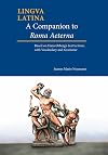 A Companion to Roma Aeterna: Based on Hans Ørberg's Instructions, with Vocabulary and Grammar (Lingua Latina) (Latin Edition)