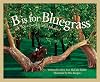 B is for Bluegrass: A Kentucky Alphabet