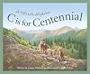 C is for Centennial: A Colorado Alphabet