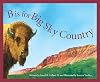 B is for Big Sky Country: A Montana Alphabet