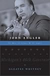 John Engler: The Man, the Leader & the Legacy