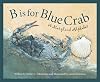 B is for Blue Crab: A Maryland Alphabet
