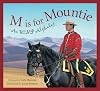 M is for Mountie: An RCMP Alphabet