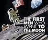 The First Men Who Went to the Moon