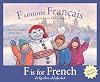 F comme Francais : F is for French : A Quebec Alphabet