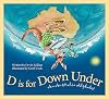 D is for Down Under: An Australia Alphabet (Discover the World)