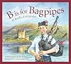 B Is for Bagpipes: A Scotland Alphabet