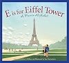 E Is for Eiffel Tower: A France Alphabet
