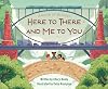 A Book of Bridges: Here To There and Me To You