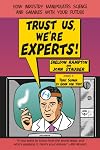 Trust Us We're Experts: How Industry Manipulates Science and Gambles with Your Future