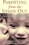 Parenting from the Inside Out: How a Deeper Self-Understanding Can Help You Raise Children Who Thrive: 10th Anniversary Edition