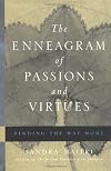 The Enneagram of Passions and Virtues: Finding the Way Home