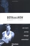 Both Sides Now: One Man's Journey Through Womanhood