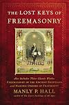 The Lost Keys of Freemasonry (Also Includes: Freemasonry of the Ancient Egyptians / Masonic Orders of Fraternity)