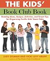 The Kids' Book Club Book: Reading Ideas, Recipes, Activities, and Smart Tips for Organizing Terrific Kids' Book Clubs