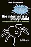 The Internet is a Playground: Irreverent Correspondences of an Evil Online Genius
