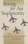 Striving for Air Superiority: The Tactical Air Command in Vietnam
