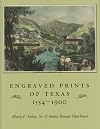 Engraved Prints of Texas, 1554-1900 (Sara and John Lindsey Series in the Arts and Humanities)