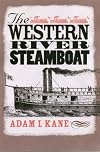 The Western River Steamboat (Ed Rachal Foundation Nautical Archaeology Series)
