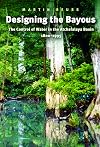 Designing the bayous : the control of water in the Atchafalaya Basin, 1800-1995