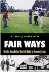 Fair ways : how six black golfers won civil rights in Beaumont, Texas