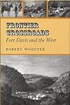 Frontier Crossroads: Fort Davis and the West (Volume 7) (Canseco-Keck History Series)