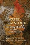 Water from Stone: The Story of Selah, Bamberger Ranch Preserve (Louise Lindsey Merrick Natural Environment Series)