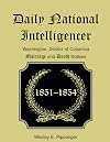 Daily national intelligencer, Washington, District of Columbia, marriage and death notices, January 1, 1851 to December 30, 1854